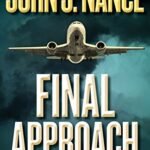 Final Approach  By John J. Nance