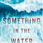 Something in the Water By Catherine Steadman