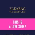 Fleabag: The Scriptures by Phoebe Waller-Bridge
