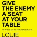 Don't Give the Enemy a Seat at Your Table By Louie Giglio