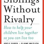 Siblings Without Rivalry by Adele Faber