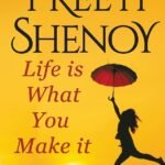 Life is What You Make It By Preeti Shenoy
