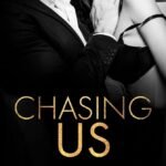 Chasing Us  By Kat T. Masen