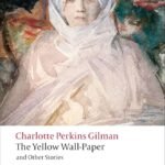 The Yellow Wall-paper and Other Stories By Charlotte Perkins Gilman