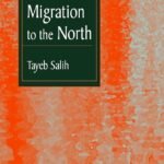 Season of Migration to the North  By Al-Tayyib Salih
