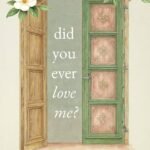 Did You Ever Love Me? By Rithvik Singh