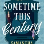 Sometime This Century by Samantha Silva