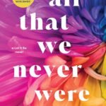 All That We Never Were By Alice Kellen