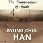 The Disappearance of Rituals By Byung-Chul Han