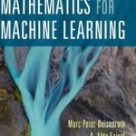 Mathematics for Machine Learning: 1st Edition By Marc Peter Deisenroth