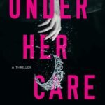 Under Her Care By Lucinda Berry