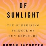 In Defense of Sunlight By Rowan Jacobsen