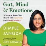 Heal Your Gut, Mind & Emotions by Dimple Jangda