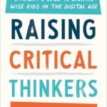 Raising Critical Thinkers By Julie Bogart