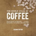 The World Atlas of Coffee By James Hoffmann