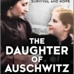 The Daughter of Auschwitz By Tova Friedman