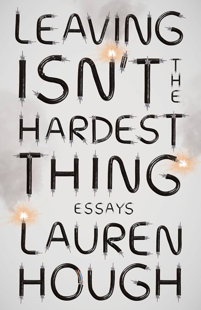 71uV-Ed1qyL._AC_UF894,1000_QL80_ Leaving Isn't the Hardest Thing: Essays By Lauren Hough - Image 1