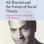 Ali Shariati and the Future of Social Theory By Dustin J. Byrd