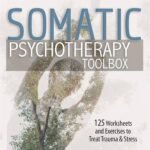 Somatic Psychotherapy Toolbox By Manuela Mischke-Reeds