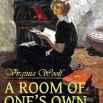 A Room of One’s Own  By Virginia Woolf