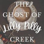 The Ghost of Lilly Pilly Creek By Abbie L. Martin