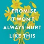 I Promise It Won't Always Hurt Like This By Clare Mackintosh