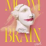 Mom Brain  By Nicole Hackett