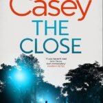 The Close By Jane Casey