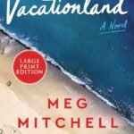 Vacationland By Meg Mitchell Moore