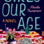 Girls Our Age  By Phoebe Thompson