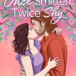 Once Smitten, Twice Shy By Chloe Liese
