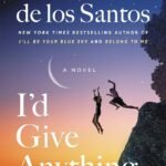I'd Give Anything by Marisa de los Santos