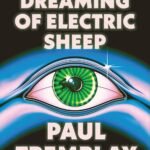 Dead but Dreaming of Electric Sheep By Paul Tremblay