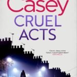 Cruel Acts By Jane Casey