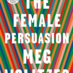 The Female Persuasion by Meg Wolitzer