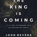 The King Is Coming By John Bevere