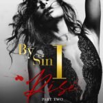 By Sin I Rise: Part Two  By Cora Reilly