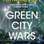 Green City Wars By Adrian Tchaikovsky