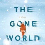 The Gone World  By Tom Sweterlitsch