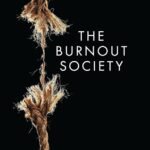 The Burnout Society By Byung-Chul Han