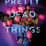 Pretty Dead Things By Kelsey Cox