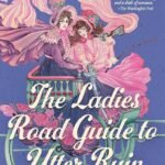 The Ladies Road Guide to Utter Ruin By Alison Goodman