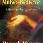 The Make-Believe By Hannah Murray