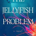 The Jellyfish Problem By Tessa Yang