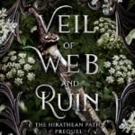Veil of Web and Ruin by Aria Ashbrook