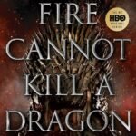 Fire Cannot Kill a Dragon By James Hibberd