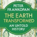 The Earth Transformed By Peter Frankopan