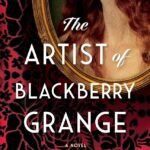The Artist of Blackberry Grange By Paulette Kennedy