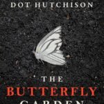 The Butterfly Garden by Dot Hutchison