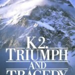 K2: Triumph And Tragedy By Jim Curran